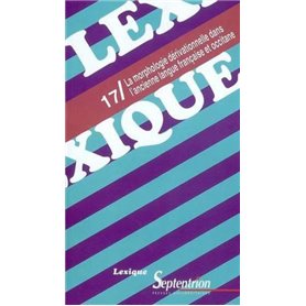 Lexique 17/ La morphologie dérivationelle dans l''ancienne langue française et occitane