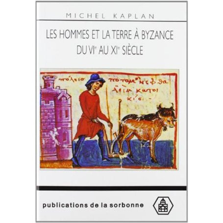 Les hommes et la terre à Byzance du VIe au XIe siècle