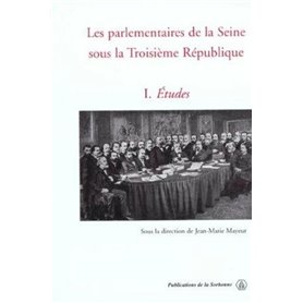 Les parlementaires de la Seine sous la Troisième République Tome 1