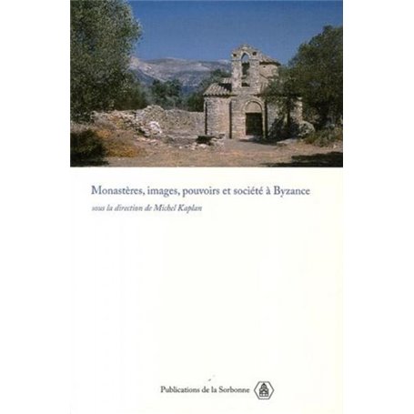 Monastères, images, pouvoirs et société à Byzance