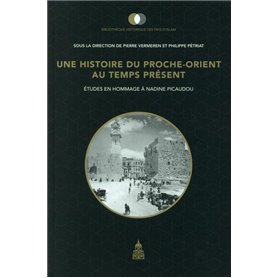 Une histoire du Proche-Orient au temps présent