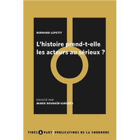 L'histoire prend-elle les acteurs au sérieux ?