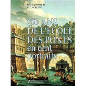 250 ans de l'école des ponts en cent portraits