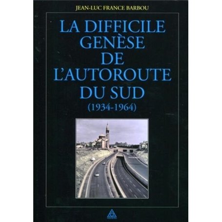 La difficile genèse de l'autoroute du Sud (1934-1964)