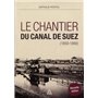 Le chantier du Canal de Suez (1859-1869)