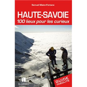 Haute-Savoie. 100 lieux pour les curieux