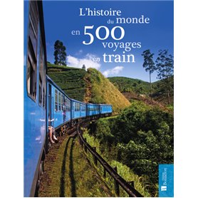 L'histoire du monde en 500 voyages en train