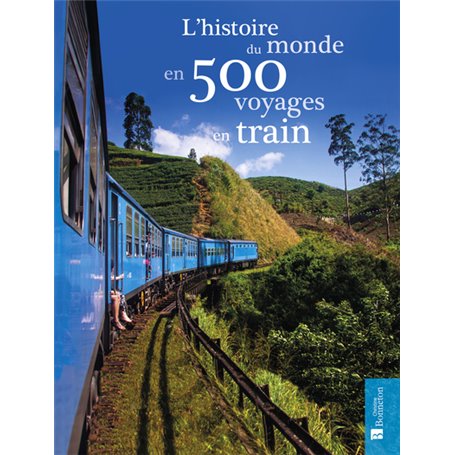 L'histoire du monde en 500 voyages en train