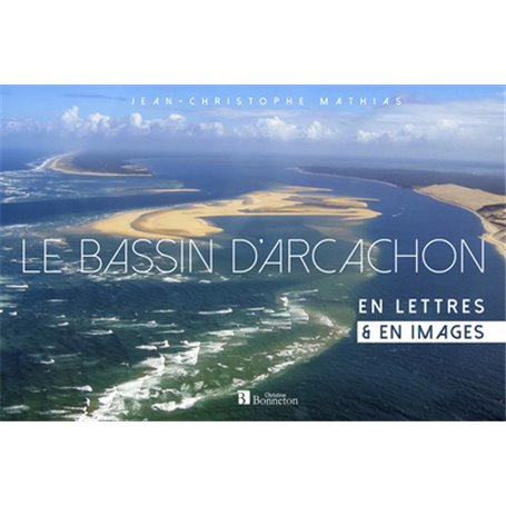 Le bassin d'Arcachon en lettres & en images