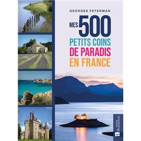 Mes 500 petits coins de paradis en France