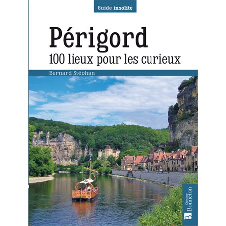 Périgord. 100 lieux pour les curieux