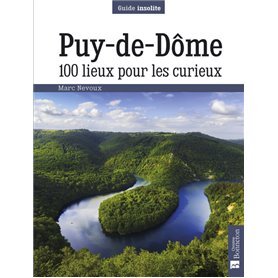 Puy-de-Dôme. 100 lieux pour les curieux