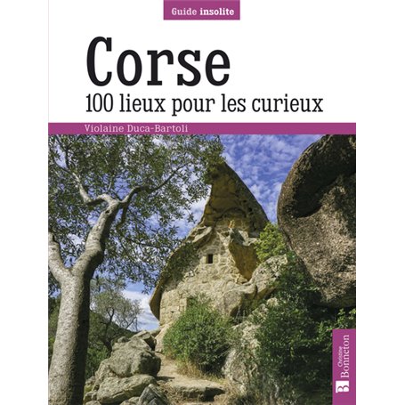 Corse. 100 lieux pour les curieux