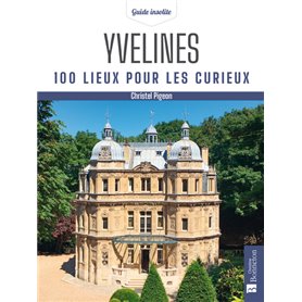 Yvelines. 100 lieux pour les curieux