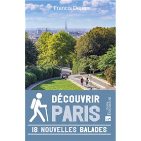 Découvrir Paris. 18 nouvelles balades