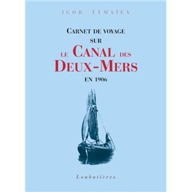 Carnet de voyage sur le canal des Deux-Mers en 1906