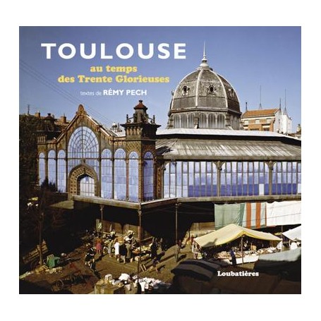 Toulouse au temps des Trente Glorieuses