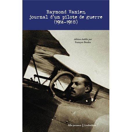Raymond Vanier, journal d'un pilote de guerre (1914-1918)