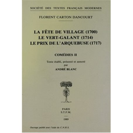 Comédies - Tome II: La Fête de village (1700), Le Vert-Galant (1714), Le Prix de l'arquebuse (1717)