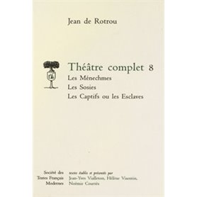 Théâtre complet - Tome VIII: Les Ménechmes, Les Sosies, Les Captifs ou les Esclaves