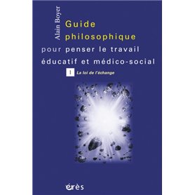 Guide philosophique pour penser le travail éducatif T1