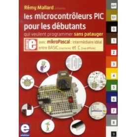 Les microcontrôleurs PIC pour les débutants qui veulent programmer sans patauger