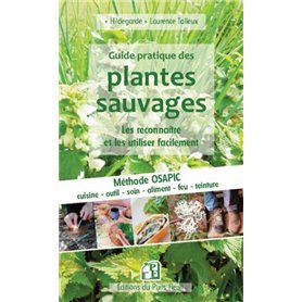 Guide pratique des plantes sauvages - Les reconnaître et les utiliser facilement