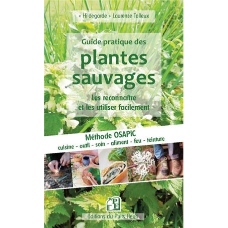 Guide pratique des plantes sauvages - Les reconnaître et les utiliser facilement