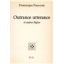 Outrance utterance et autres élégies