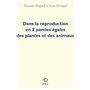 Dans la reproduction en 2 parties égales des plantes et des animaux