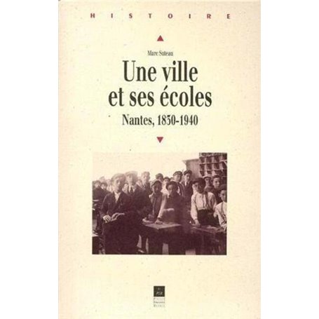 VILLE ET SES ECOLES NANTES 1830 1940