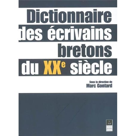 DICTIONNAIRE DES ECRIVAINS BRETONS DU XX EME SIECLE