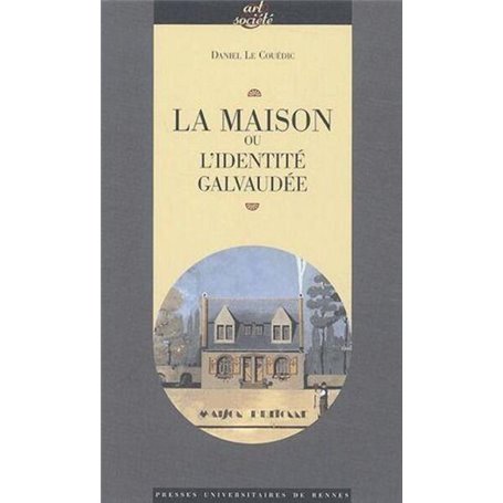 MAISON OU L IDENTITE GALVAUDEE