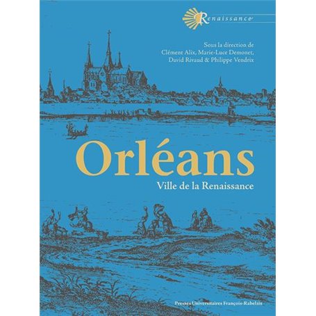 Orléans. Ville de la Renaissance