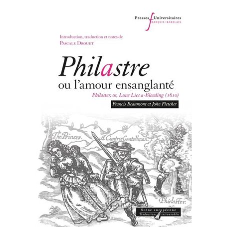 Philastre, ou l'amour ensanglanté - Philaster, or, Love Lies a-Bleeding (1610)
