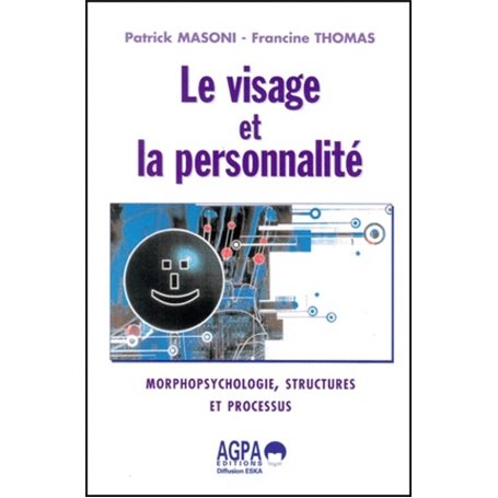 Le visage et la personnalité morphopsychologie, structures et processus