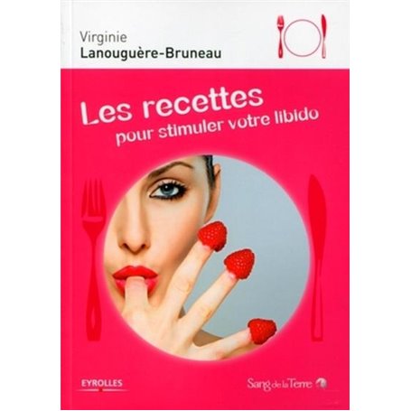 Les recettes pour stimuler votre libido