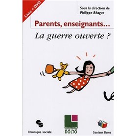 PARENTS, ENSEIGNANTS LA GUERRE OUVERTE