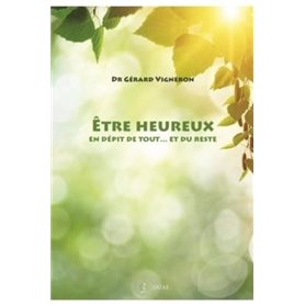 etre heureux …en depit de tout, et du reste