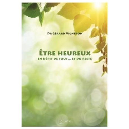 etre heureux …en depit de tout, et du reste