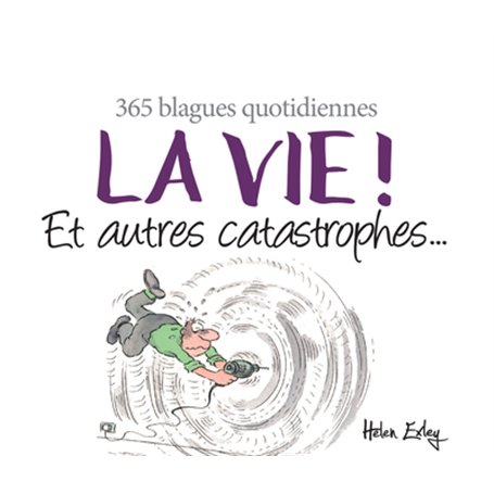 LA VIE ! ET AUTRES CATASTROPHES...