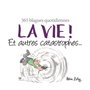 LA VIE ! ET AUTRES CATASTROPHES...