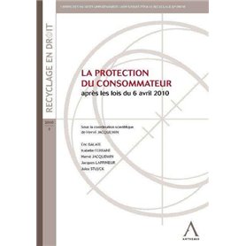 LA PROTECTION DU CONSOMMATEUR - APRÈS LES LOIS DU 6 AVRIL 2010