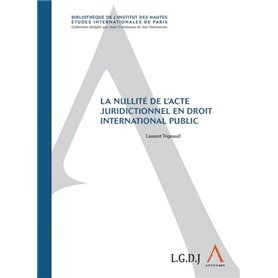 LA NULLITÉ DE L'ACTE JURIDICTIONNEL EN DROIT INTERNATIONAL PUBLIC