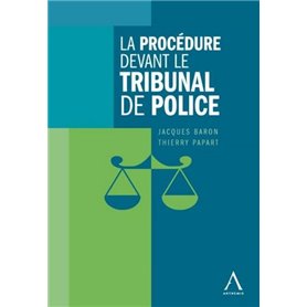 LA PROCÉDURE DEVANT LE TRIBUNAL DE POLICE