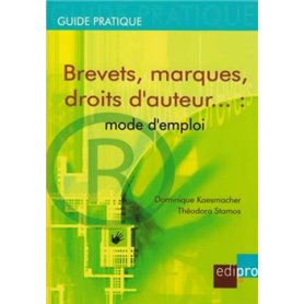 BREVETS, MARQUES, DROITS D'AUTEUR... MODE D'EMPLOI