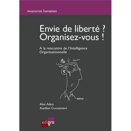 envie de liberté, organisez-vous - à la recherche de l'intelligence organisation