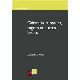 gérer les rumeurs, ragots et autres bruits