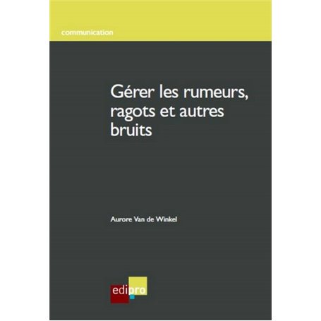 gérer les rumeurs, ragots et autres bruits