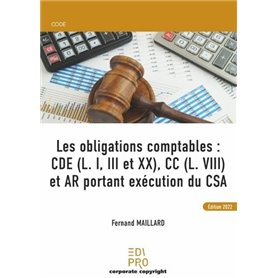 Les obligations comptables : CDE (L. I, III et XX), CC (L. VIII) et AR portant exécution du CSA